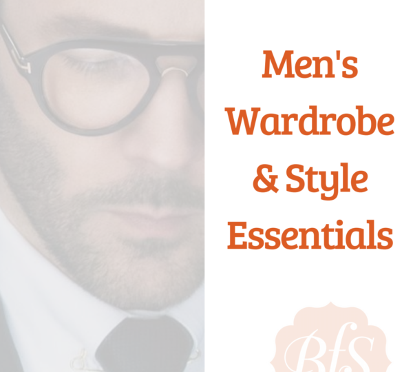 men’s wardrobe & style essentials guide