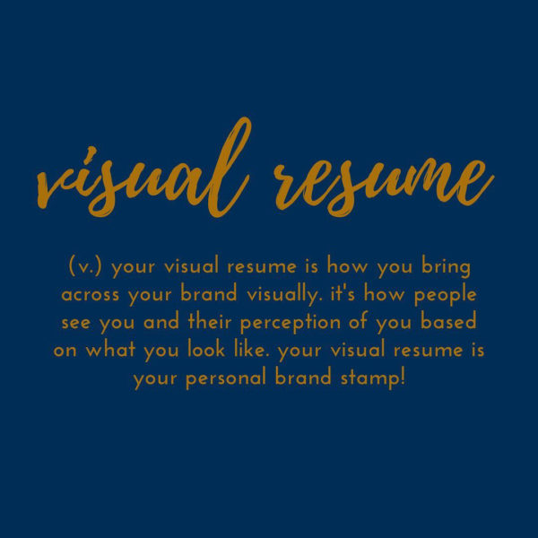 Your Visual Resume is what you look like and how your personal brand shows up to the world